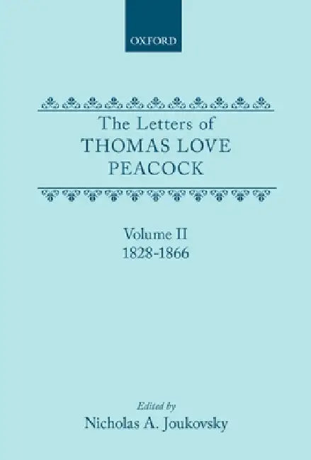 The Letters of Thomas Love Peacock: Volume 2 by Thomas Love Peacock, Francois Joukovsky, Nicholas A. Joukovsky