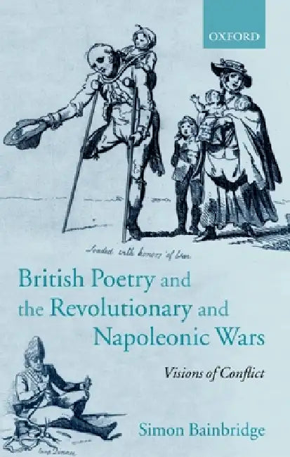 British Poetry and the Revolutionary and Napoleonic Wars: Visions of Conflict by Simon Bainbridge