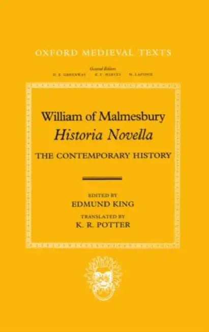 William of Malmesbury: Historia Novella: The Contemporary History by William of Malmesbury, William, Of Malmesbury William
