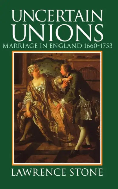Uncertain Unions: Marriage in England 1660-1753 by Diana Gillon
