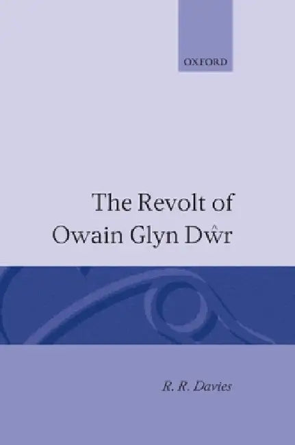 The Revolt of Owain Glyn Dwr by Andrew Davies, R. R. Davies