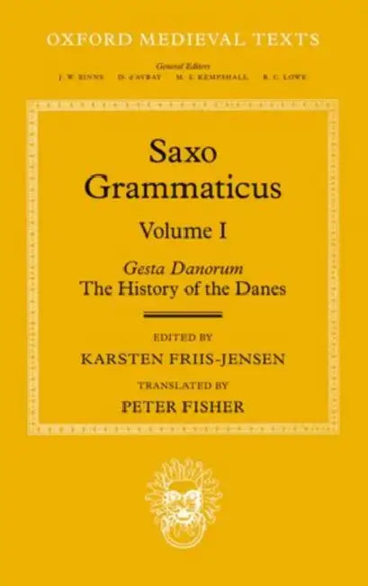 Saxo Grammaticus (Volume 1): Gesta Danorum: The History of the Danes by Saxo, Karsten Friis-Jensen, Peter Fisher