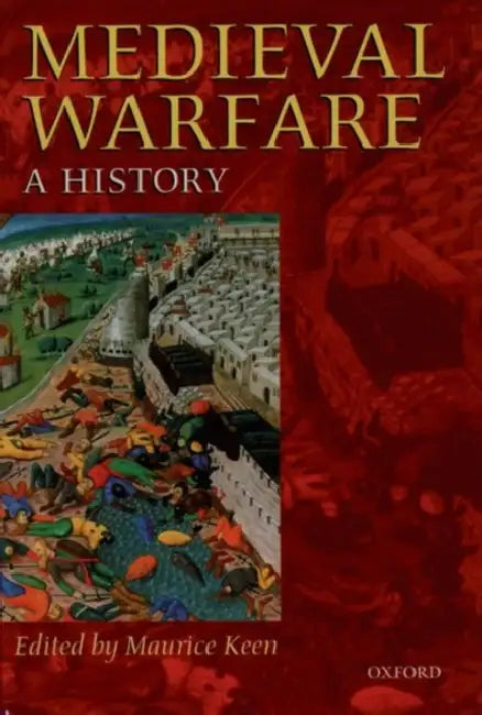 Medieval Warfare: A History by Maurice Keen