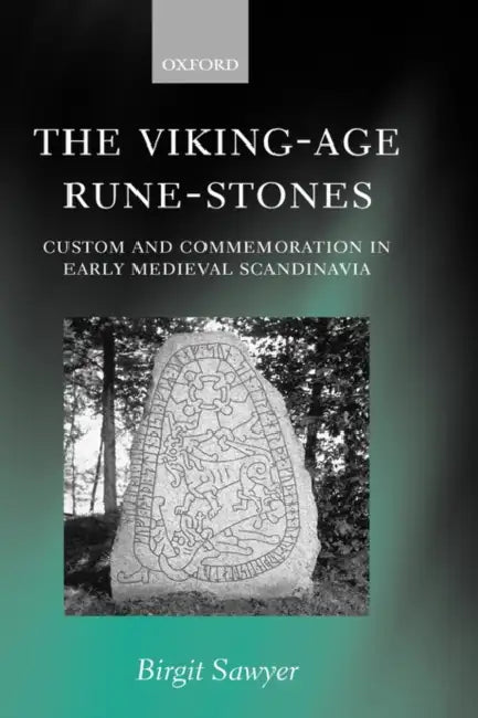 The Viking-Age Rune-Stones: Custom and Commemoration in Early Medieval Scandinavia by Joe Abercrombie