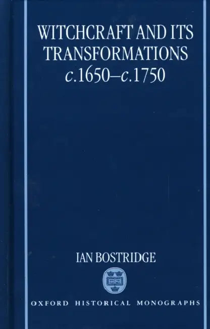 Witchcraft and Its Transformations, C. 1650 - C. 1750 by Ian Bostridge