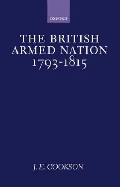 The British Armed Nation, 1793-1815 by J. E. Cookson