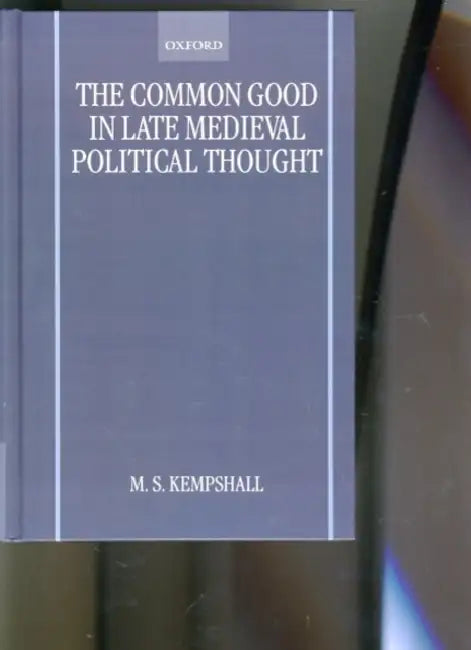 The Common Good in Late Medieval Political Thought by Thomas Carlyle