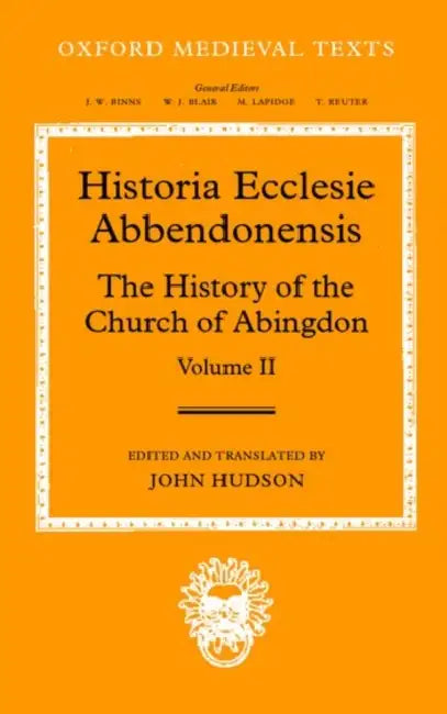 Historia Ecclesia Abbendonensis: The History of the Church of Abingdon, Volume II by John Hudson, John Hudson, Abingdon Abbey