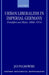 Urban Liberalism in Imperial Germany: Frankfurt Am Main, 1866-1914 by Jan Palmowski