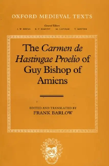 The Carmen de Hastingae Proelio of Guy Bishop of Amiens by Frank Barlow, Wido, Guy Bishop Of Amiens