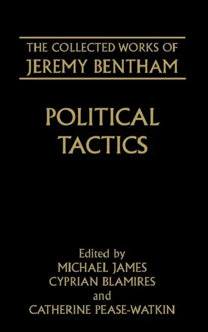 Political Tactics by Jeremy Bentham, Catherine Pease-Watkin, Michael James