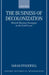 The Business of Decolonization: British Business Strategies in the Gold Coast by Sarah Stockwell, S. E. Stockwell
