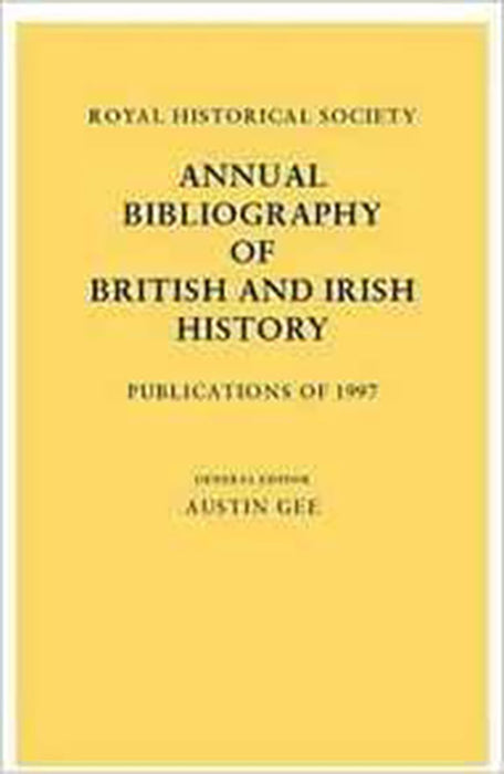 Royal Historical Society Annual Bibliography Of British And Irish History: Publications Of 1999