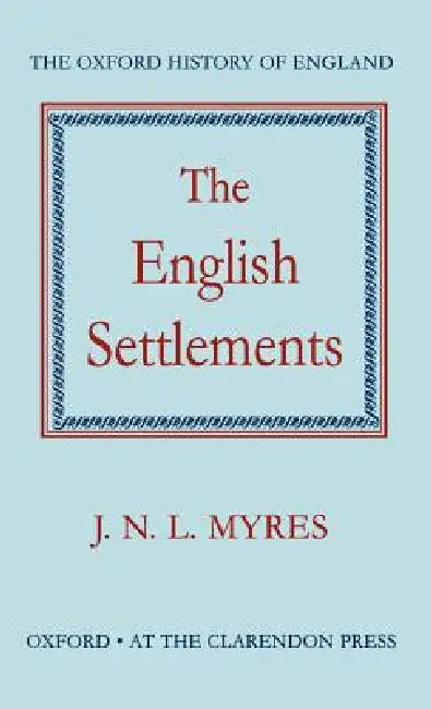 The English Settlements by John N. Myres, Myres J N L