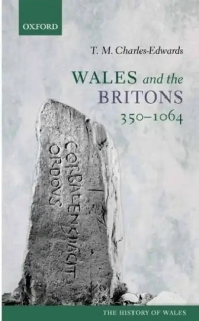 Wales and the Britons, 350-1064 by T. M. Charles-Edwards