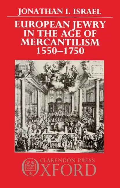 European Jewry in the Age of Mercantilism, 1550-1750 by M. Godoy (Colorado School of Mines, Golden, USA) Simoes