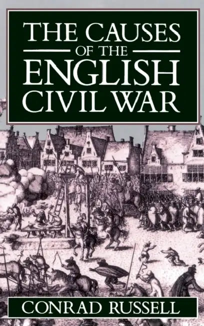 The Causes of the English Civil War by Conrad Russell