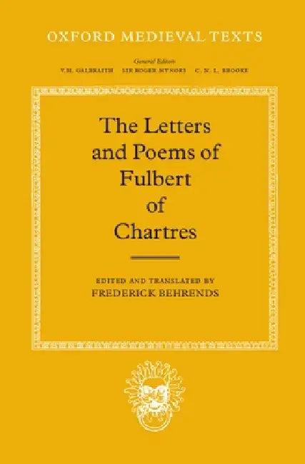 The Letters and Poems of Fulbert of Chartres by Fulbert, Frederick Behrends