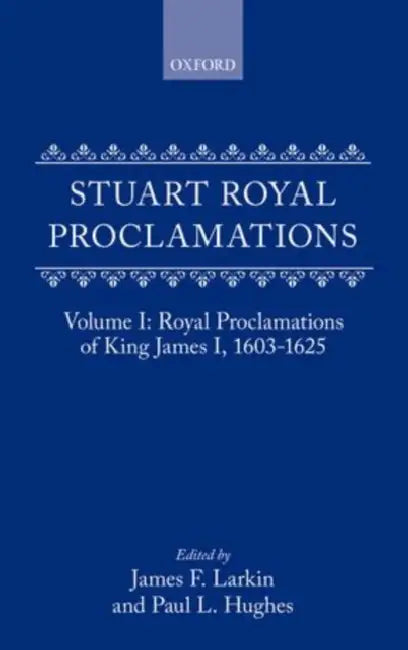 Stuart Royal Proclamations I: Royal Proclamations of King James I, 1603-1625 by Roger Cartwright