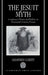 The Jesuit Myth: Conspiracy Theory and Politics in Nineteenth-Century France by Ellen G. Feigal