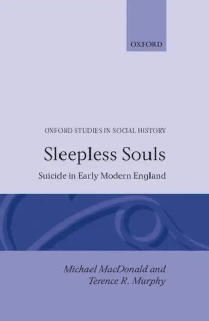 Sleepless Souls - Suicide in Early Modern England by Michael MacDonald, Terence R. Murphy