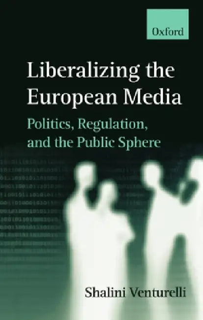 Liberalizing the European Media by Shalini Venturelli