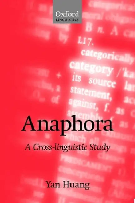 Anaphora: A Cross-Linguistic Study by Yan Huang