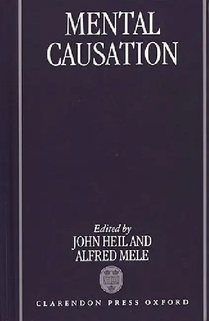 Mental Causation by John Heil, Alfred R. Mele