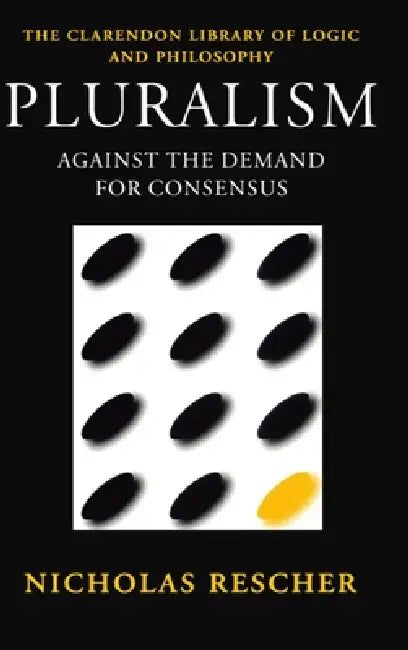 Pluralism: Against the Demand for Consensus by Nicholas Rescher