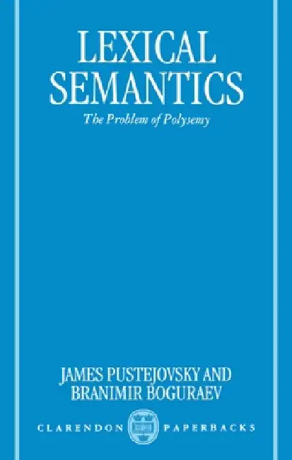 Lexical Semantics: The Problem of Polysemy by Boguraev Pustejovsky, James Pustejovsky, Branimir Boguraev