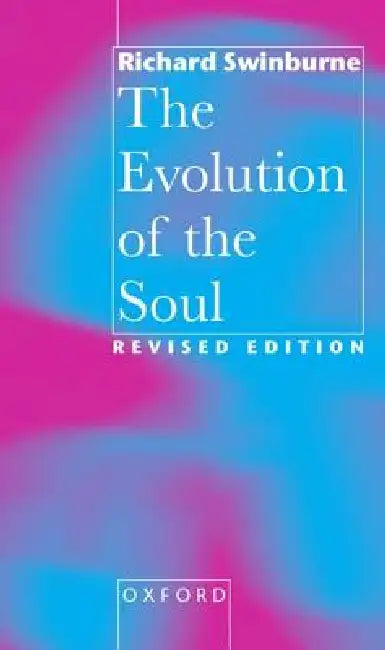 Evolution of the Soul by Richard Swinburne, Stephen Steven Stephen Stephe Swinburne