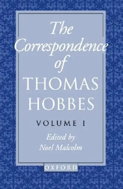 The Correspondence: Volume I: 1622-1659 by Thomas Hobbes, Noel Malcolm