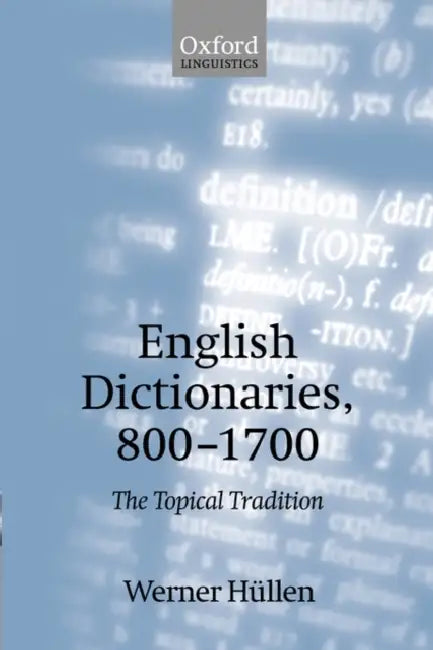 English Dictionaries 800-1700: The Topical Tradition by Werner Hullen, Werner H?llen
