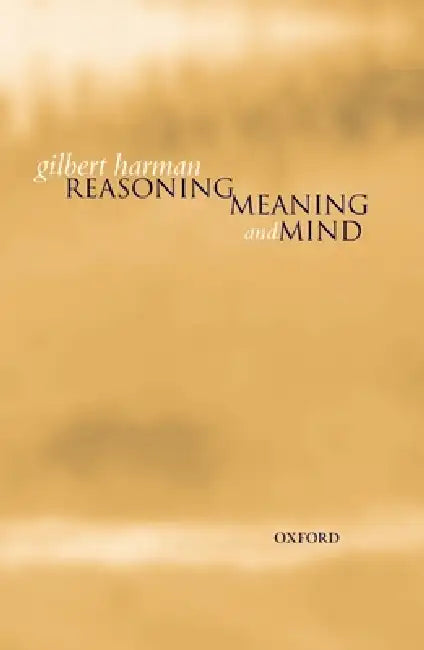 Reasoning, Meaning, and Mind by Gilbert Harman