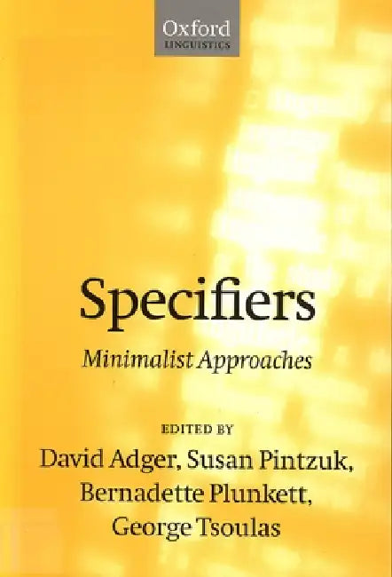 Specifiers: Minimalist Approaches by David Adger, Susan Pintzuk, George Tsoulas