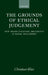 The Grounds of Ethical Judgement: New Transcendental Arguments in Moral Philosophy by Christian Illies, C. Illies