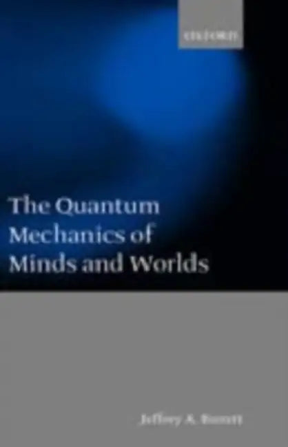 The Quantum Mechanics of Minds and Worlds by Deborah Belle
