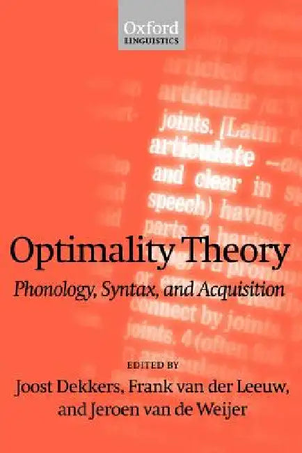 Optimality Theory: Phonology, Syntax, and Acquisition by Joost Dekkers, Frank Van Der Leeuw, Jeroen Van de Wejir