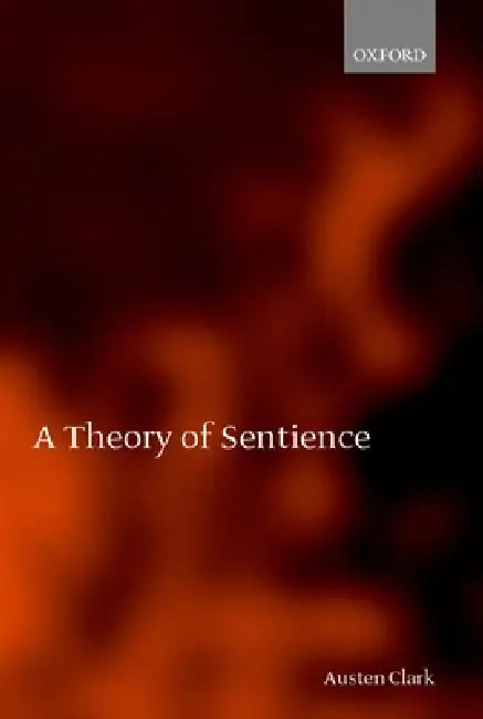 A Theory of Sentience by Austen Clark