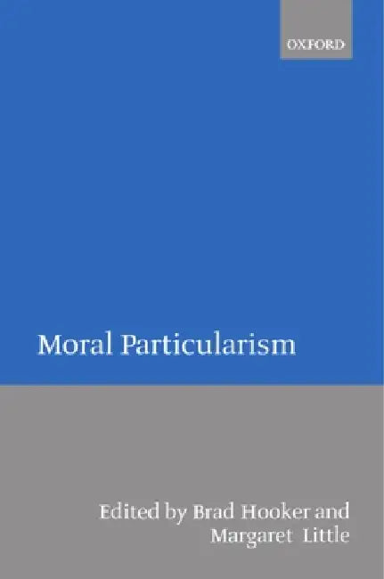 Moral Particularism by Brad Hooker, Margaret Little