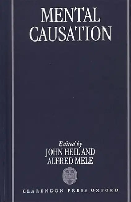 Mental Causation by John Heil, Alfred R. Mele