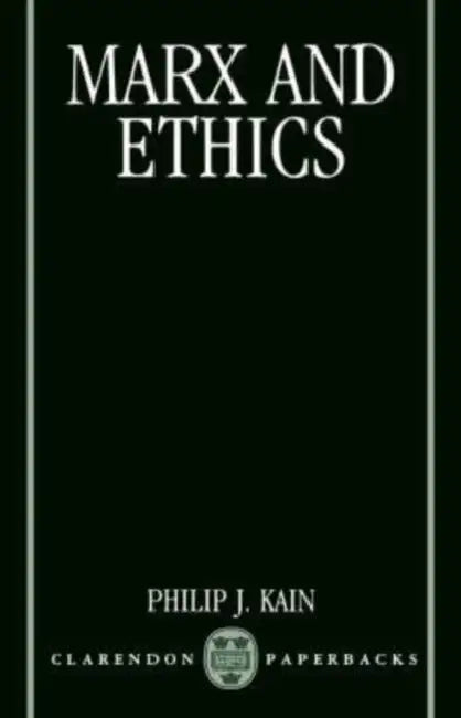 Marx and Ethics by Philip J. Kain
