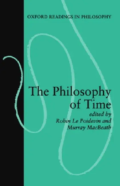 The Philosophy of Time by Poidevin Robin Le, Murray Macbeath, Robin Le Poidevin