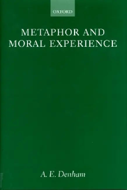 Metaphor and Moral Experience by A. E. Denham