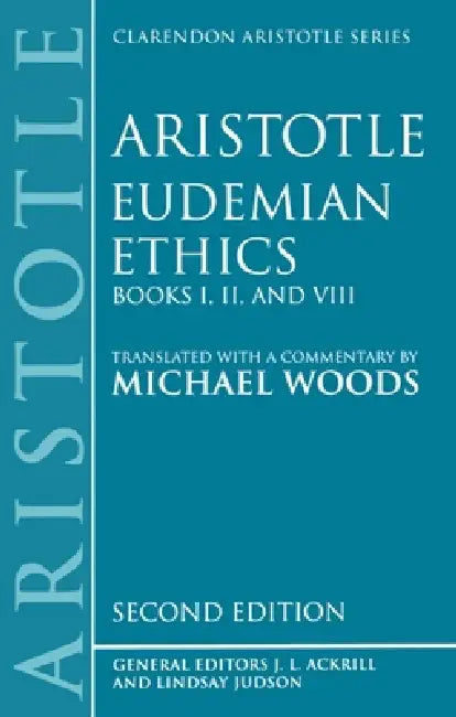 Eudemian Ethics: Books I, II, and VIII by Aristotle, Michael Woods, Michael Woods