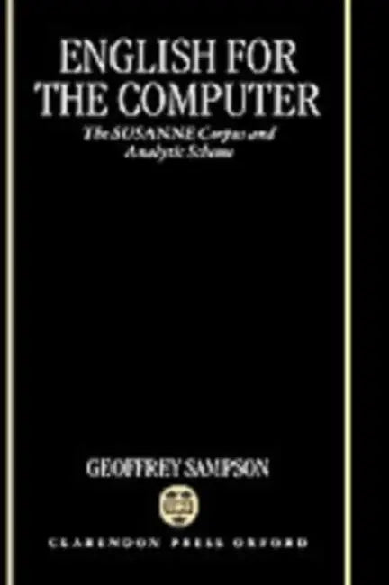 English for the Computer: The Susanne Corpus and Analytic Scheme by Geoffrey Sampson