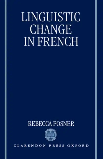 Linguistic Change in French by Rebecca Posner