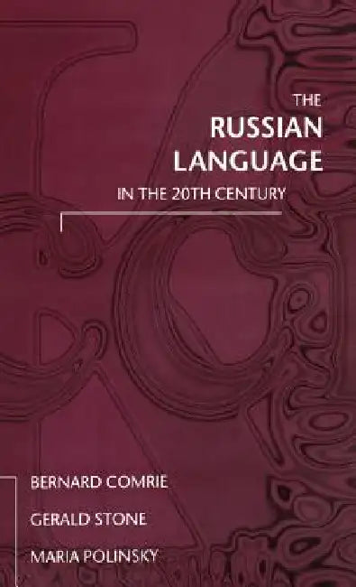 The Russian Language in the Twentieth Century by Bernard Comrie, Gerald Stone, Maria Polinsky