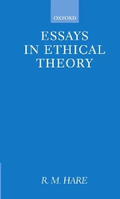 Essays in Ethical Theory by Richard M. Hare, R. M. Hare