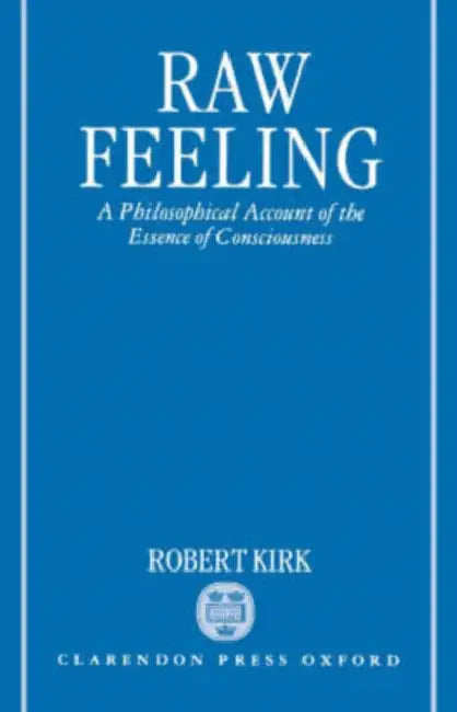 Raw Feeling: A Philosophical Account of the Essence of Consciousness by William Tate
